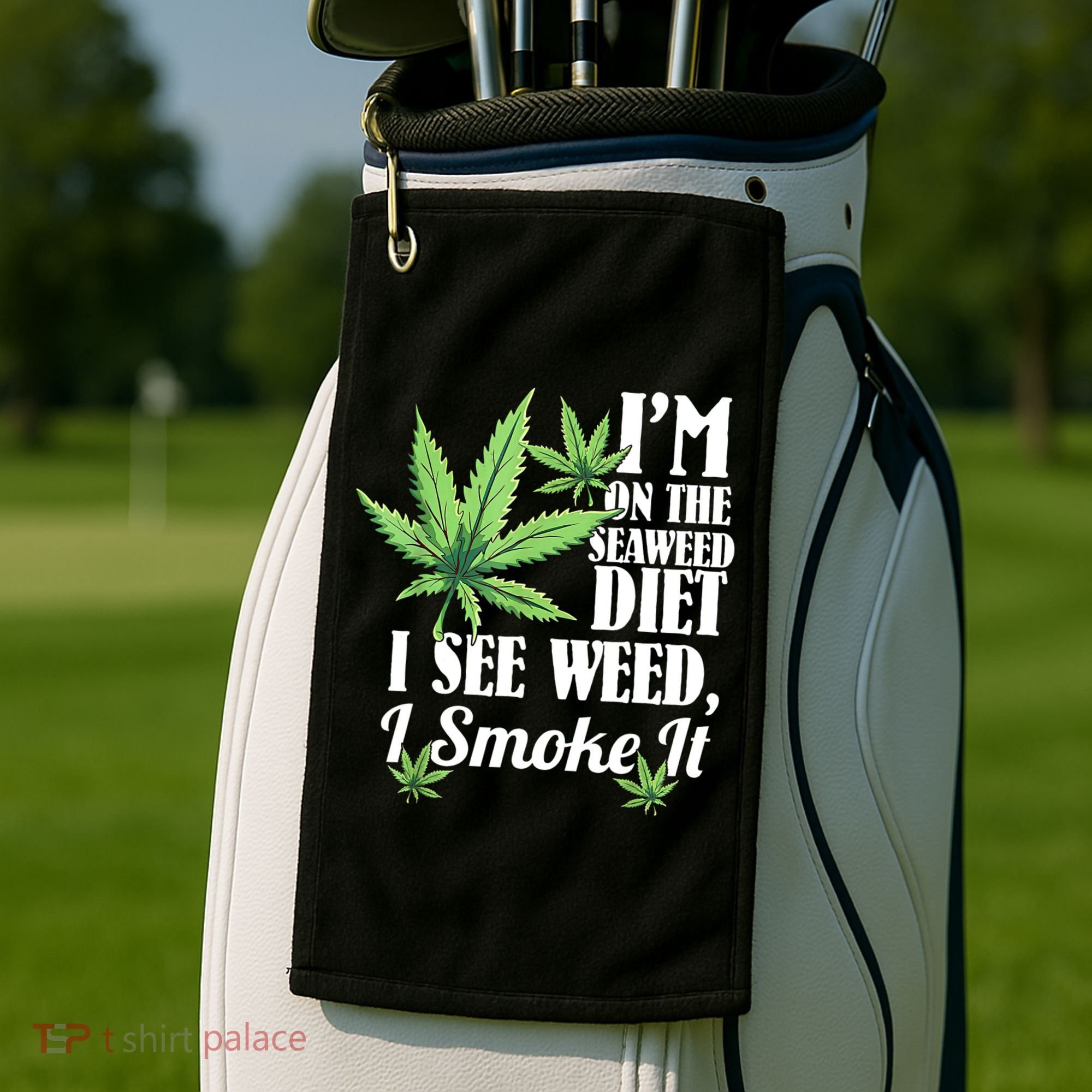 I'm On The Seaweed Diet I See Weed I Smoke Golf Towel