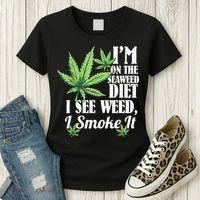 I'm On The Seaweed Diet I See Weed I Smoke Women's T-Shirt thumb 3