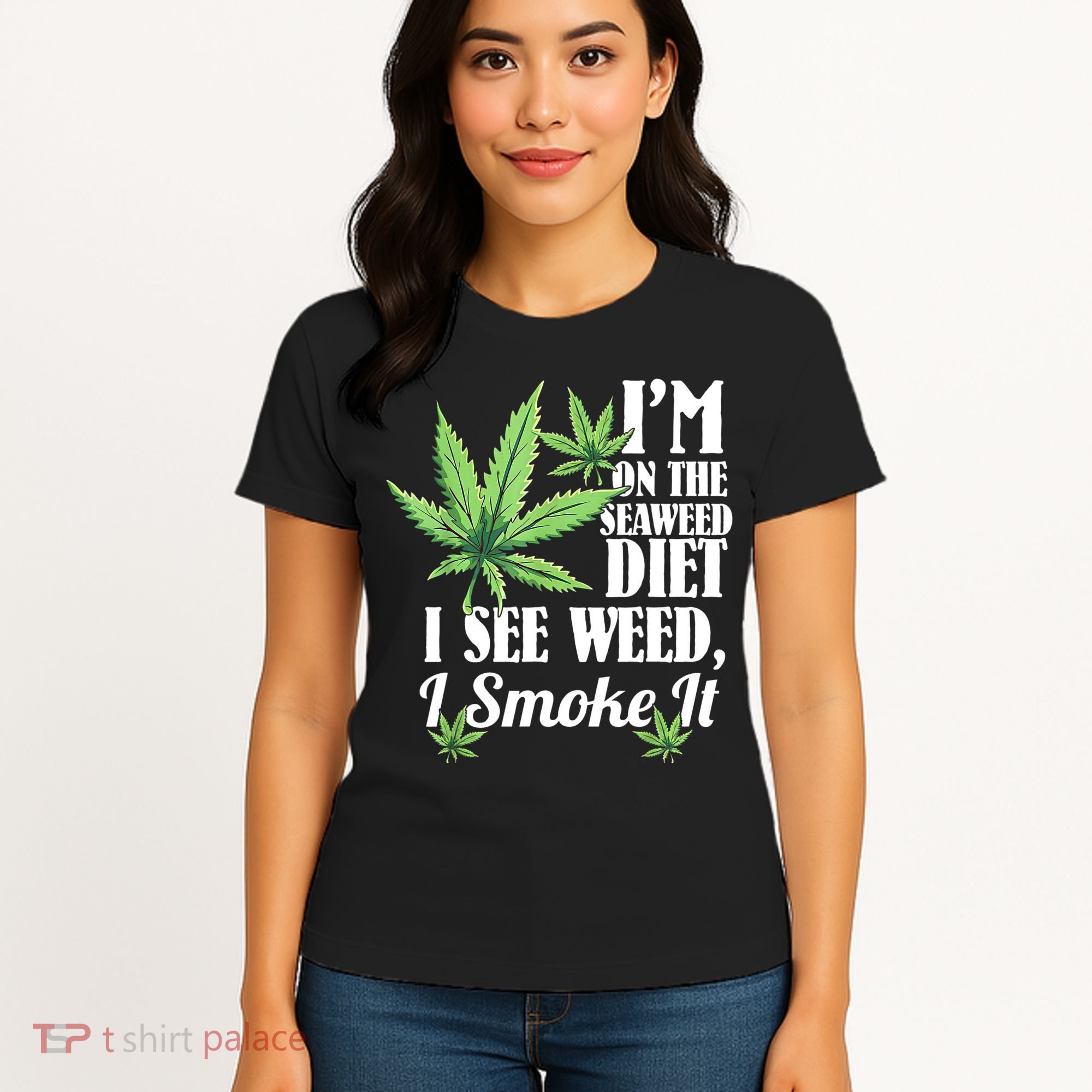 I'm On The Seaweed Diet I See Weed I Smoke Women's T-Shirt