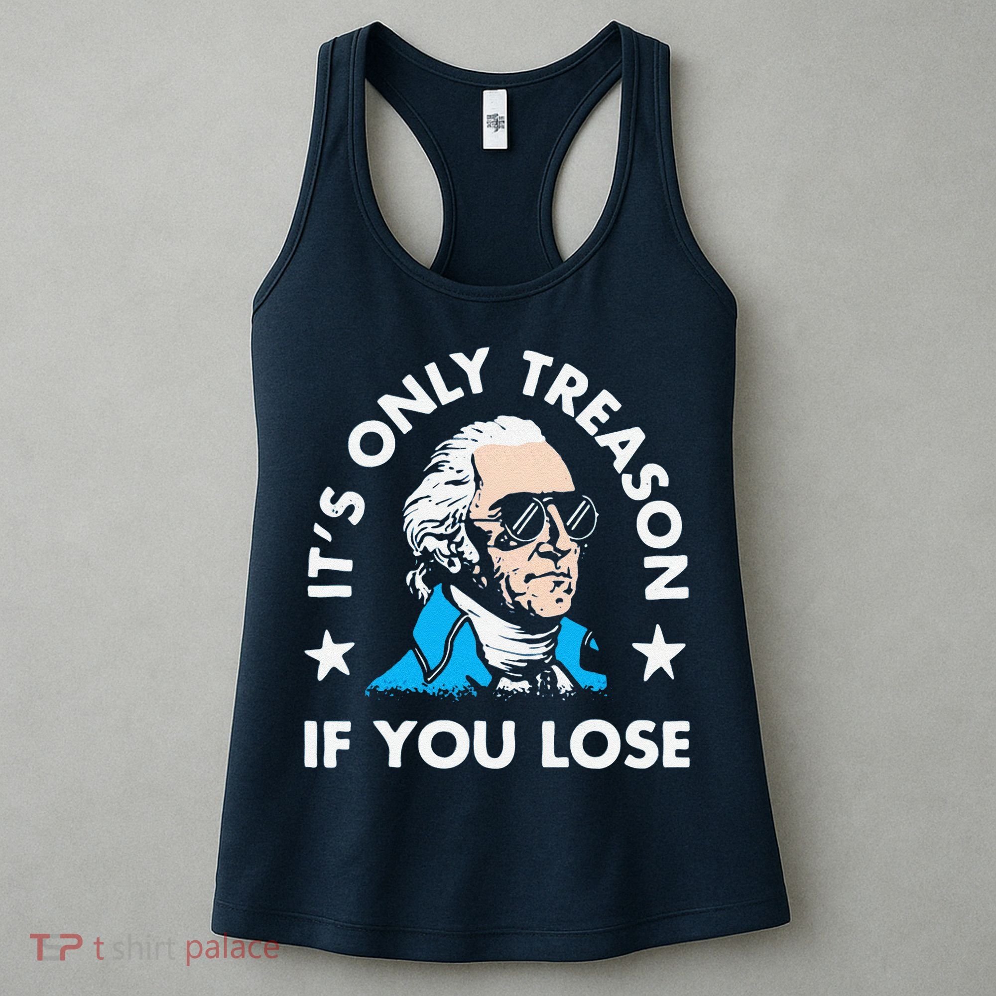 ItS Only Treason If You Lose Funny 4th Of July Women's Tank Top