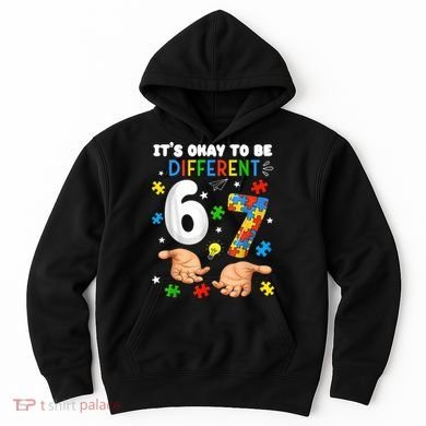 It's Okay To Be Different Six Seven Autism Awareness 6-7 Hoodie
