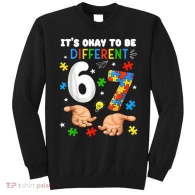 It's Okay To Be Different Six Seven Autism Awareness 6-7 Sweatshirt