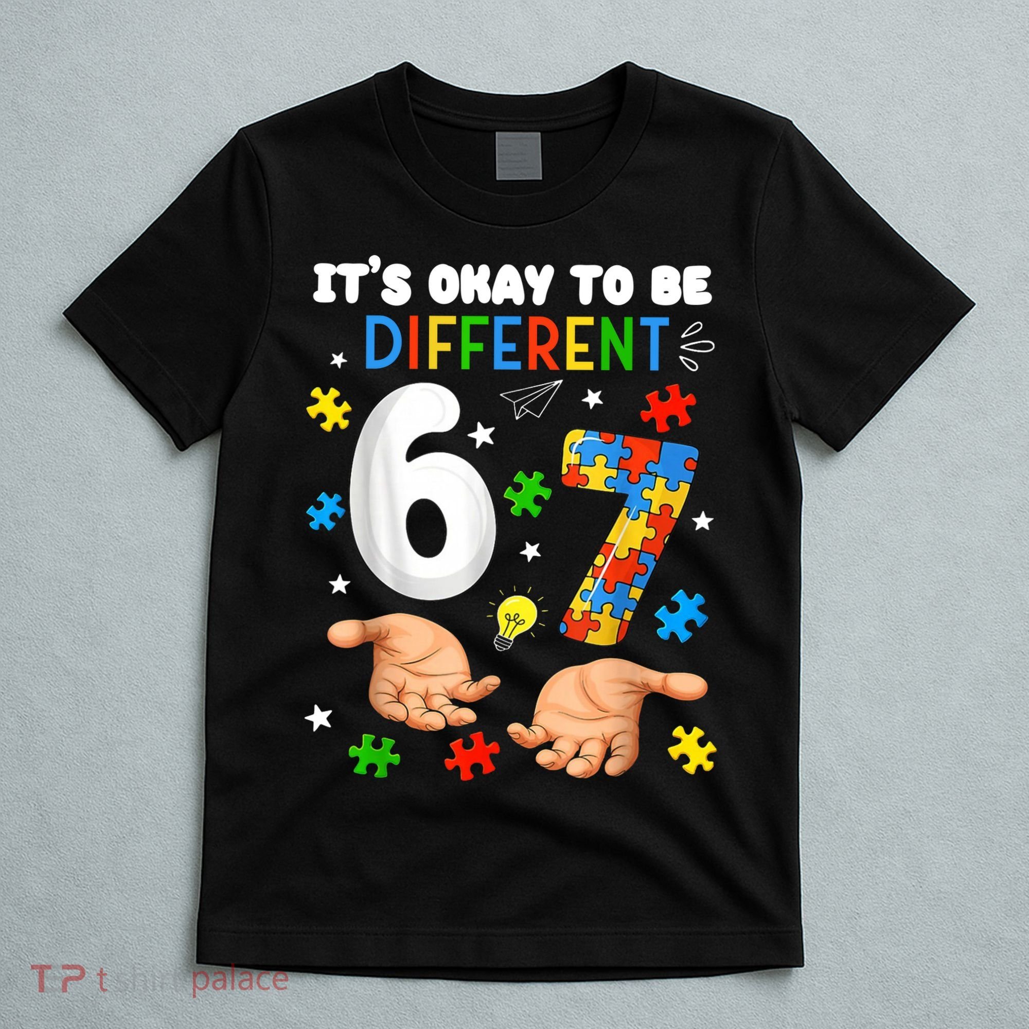 It's Okay To Be Different Six Seven Autism Awareness 6-7 T-Shirt