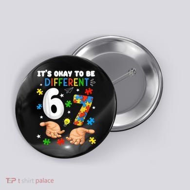 It's Okay To Be Different Six Seven Autism Awareness 6-7 Button
