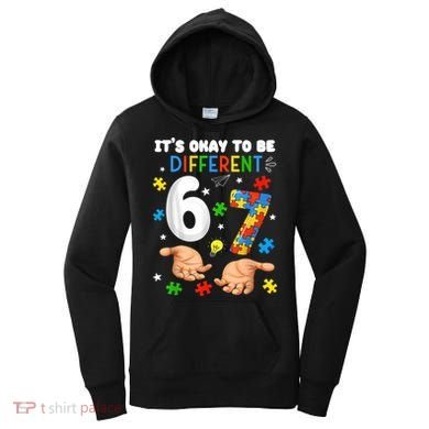 It's Okay To Be Different Six Seven Autism Awareness 6-7 Women's Hoodie