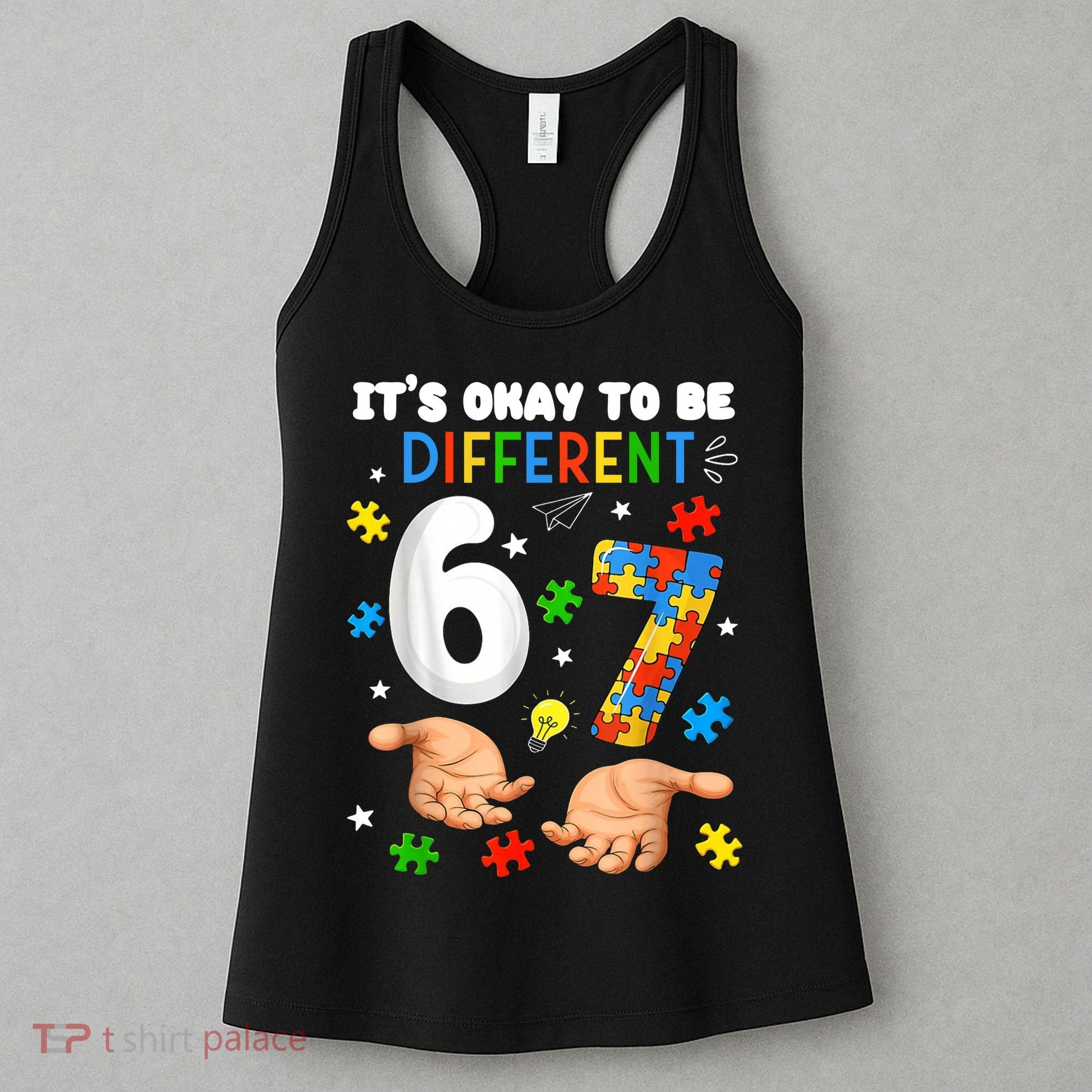 It's Okay To Be Different Six Seven Autism Awareness 6-7 Women's Tank Top