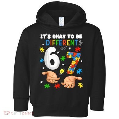 It's Okay To Be Different Six Seven Autism Awareness 6-7 Toddler Hoodie