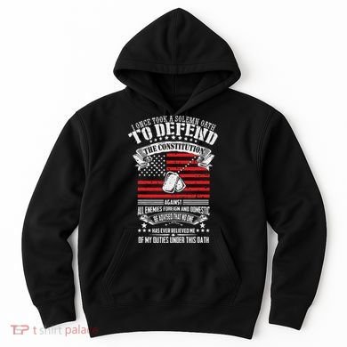 I Once Took A Solemn Oath To Defend Constitution VeternS Da Hoodie