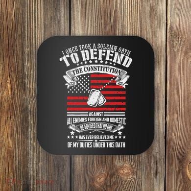 I Once Took A Solemn Oath To Defend Constitution VeternS Da Coaster