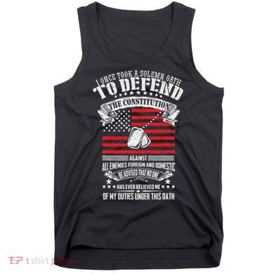 I Once Took A Solemn Oath To Defend Constitution VeternS Da Tank Top