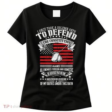 I Once Took A Solemn Oath To Defend Constitution VeternS Da Women's T-Shirt