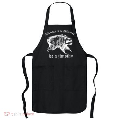 It's Ok To Be Different Be A Jimothy Apron