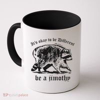 It's Ok To Be Different Be A Jimothy Coffee Mug thumb 0