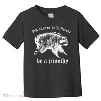 It's Ok To Be Different Be A Jimothy Toddler T-Shirt thumb 0