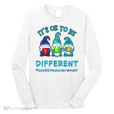 It's Ok To Be Different Autism Awareness Gnomes Long Sleeve Shirt