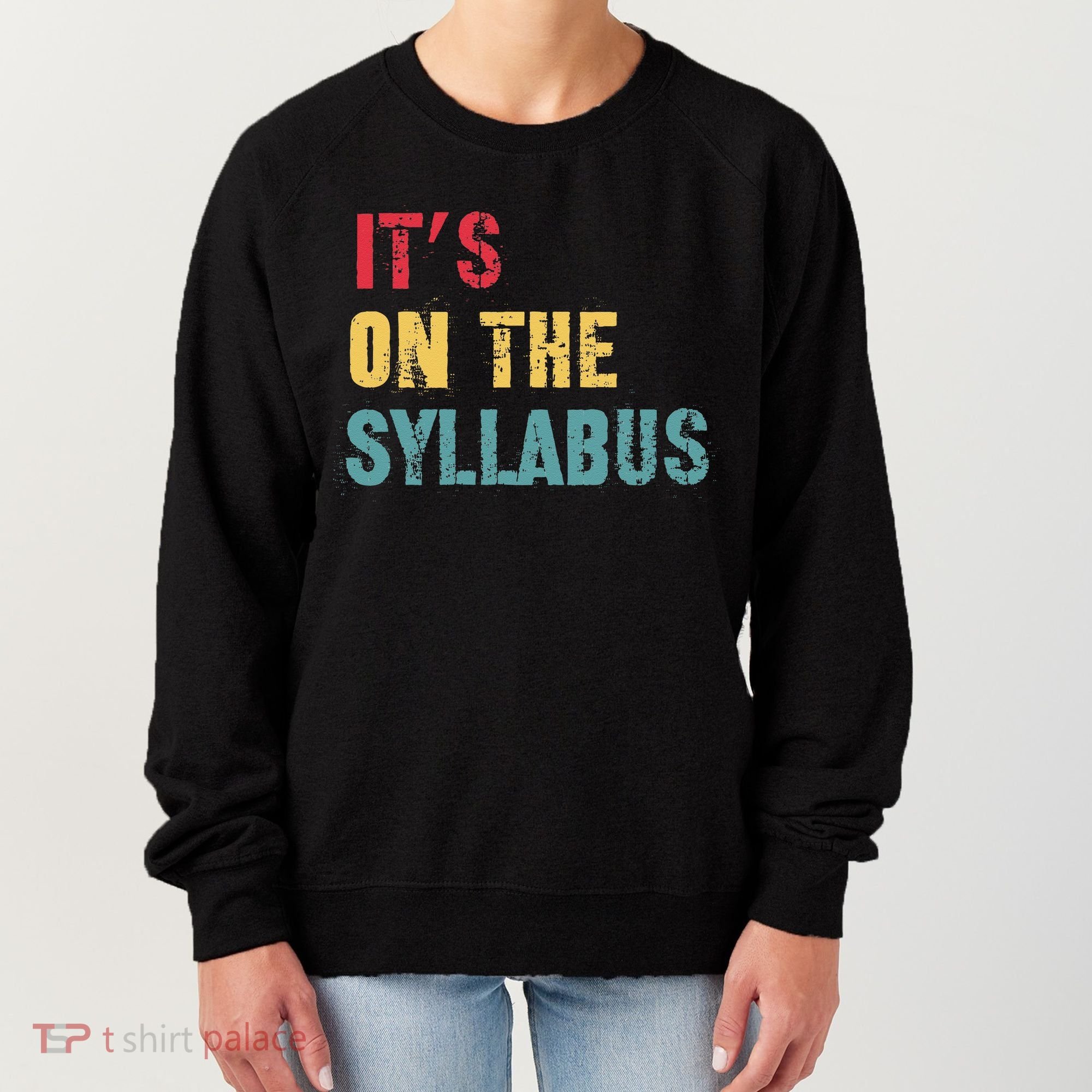 Its On The Syllabus For College Professors Faculty TA Women's Sweatshirt