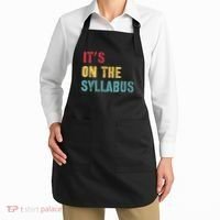 Its On The Syllabus For College Professors Faculty TA Apron thumb 2