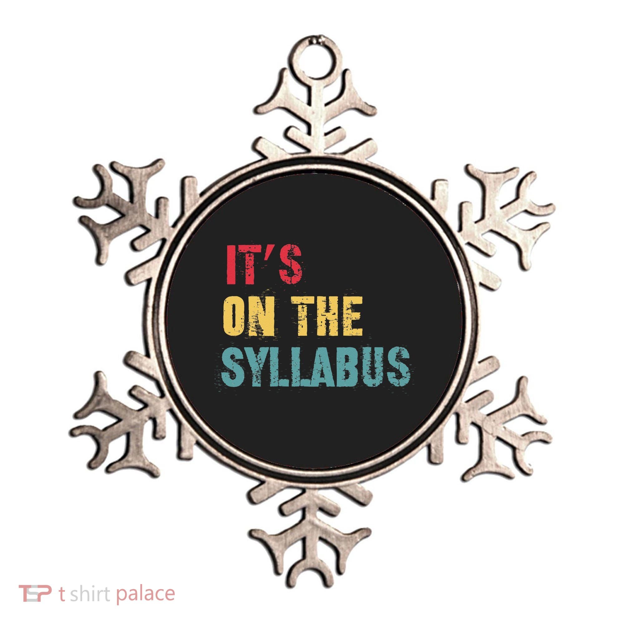 Its On The Syllabus For College Professors Faculty TA Ornament