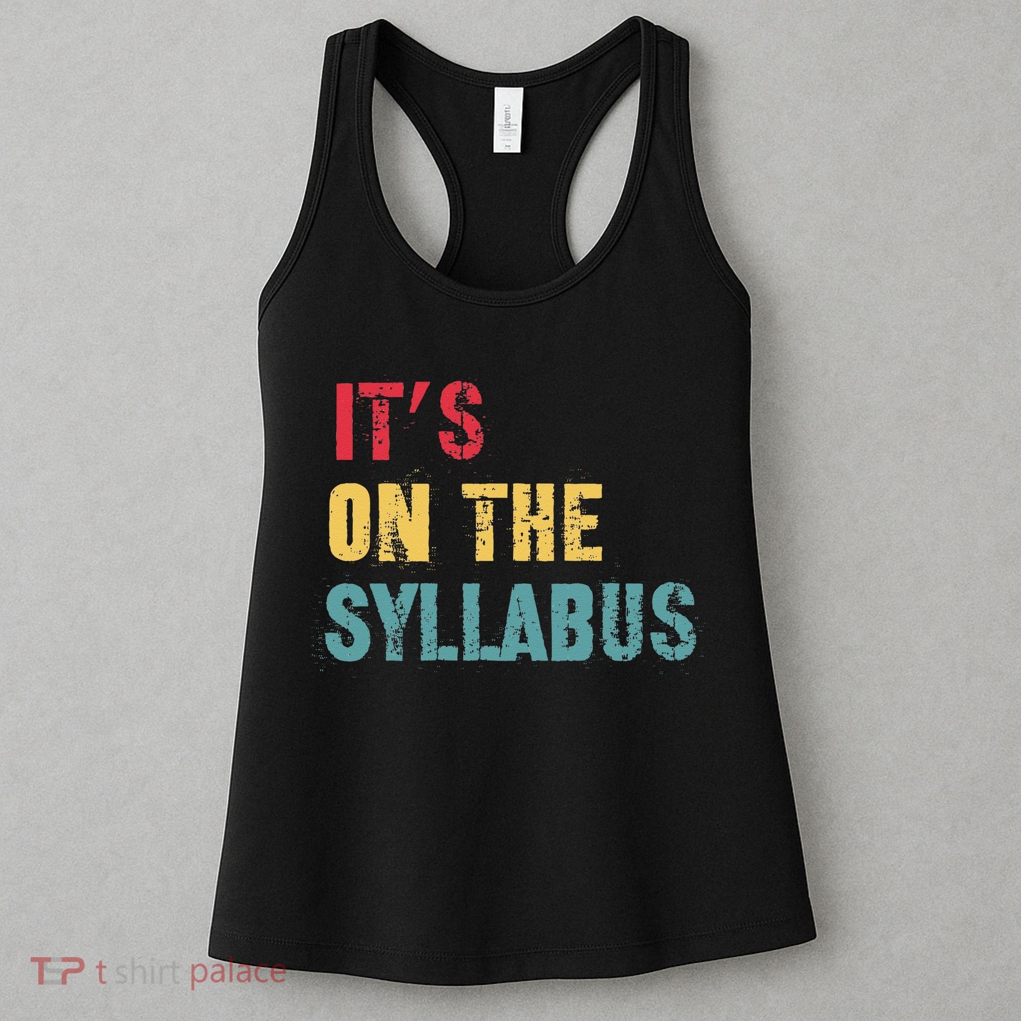 Its On The Syllabus For College Professors Faculty TA Women's Tank Top
