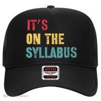 Its On The Syllabus For College Professors Faculty TA Hat thumb 0