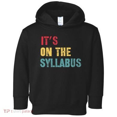 Its On The Syllabus For College Professors Faculty TA Toddler Hoodie