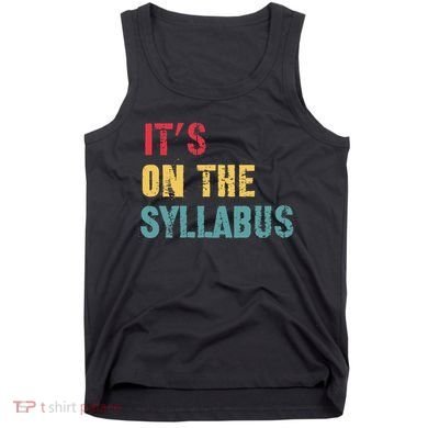 Its On The Syllabus For College Professors Faculty TA Tank Top