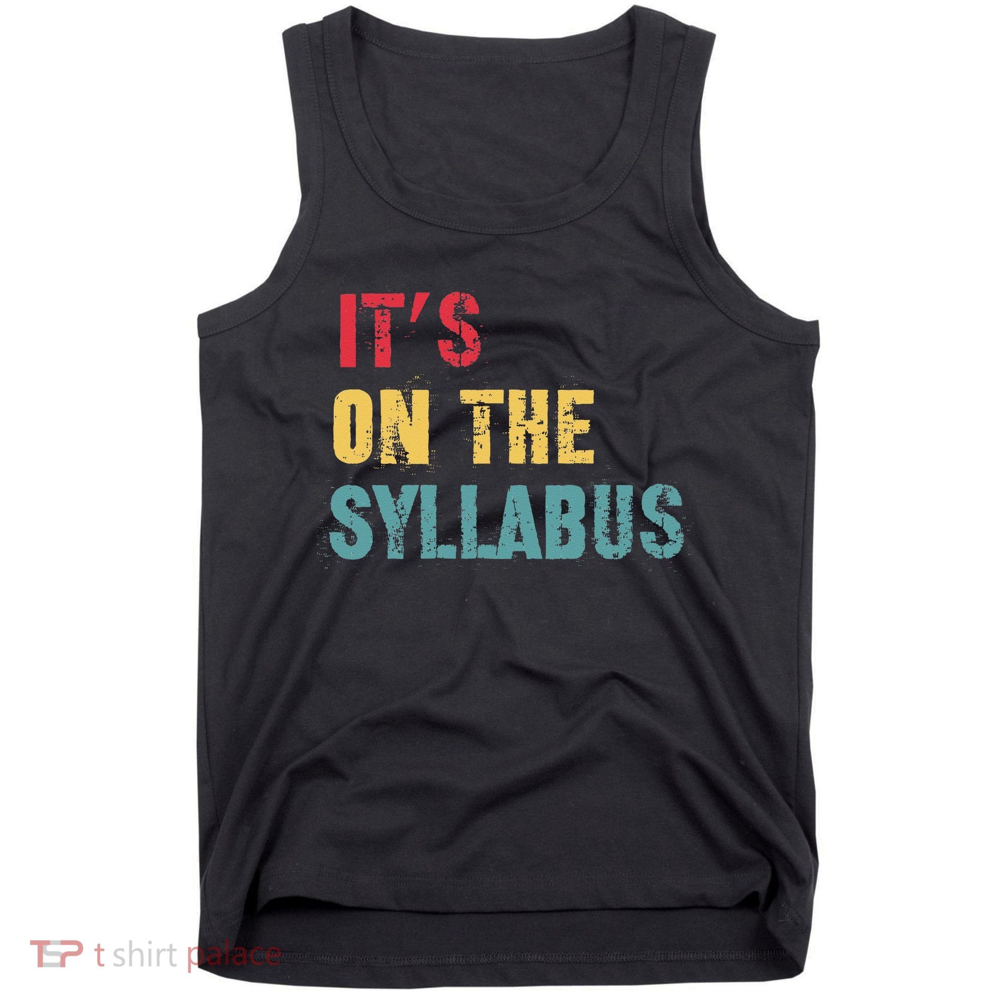 Its On The Syllabus For College Professors Faculty TA Tank Top