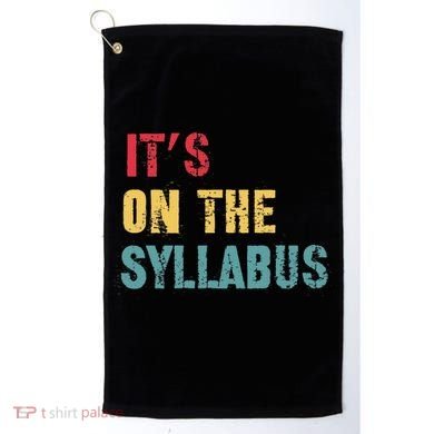 Its On The Syllabus For College Professors Faculty TA Golf Towel