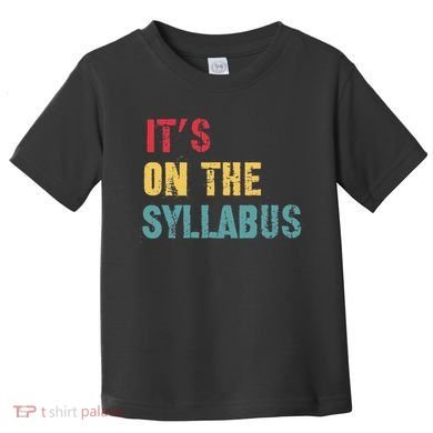 Its On The Syllabus For College Professors Faculty TA Toddler T-Shirt