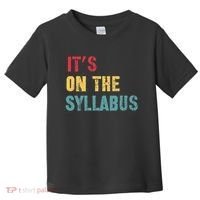 Its On The Syllabus For College Professors Faculty TA Toddler T-Shirt thumb 0