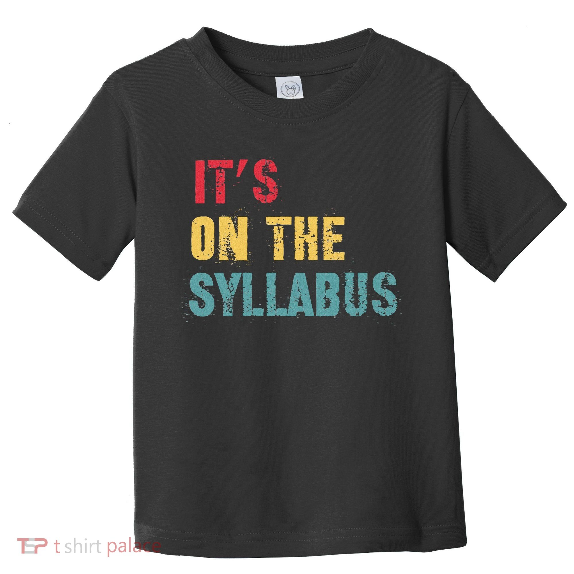 Its On The Syllabus For College Professors Faculty TA Toddler T-Shirt