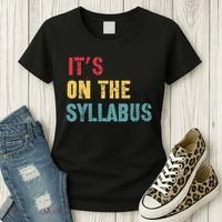 Its On The Syllabus For College Professors Faculty TA Women's T-Shirt thumb 3