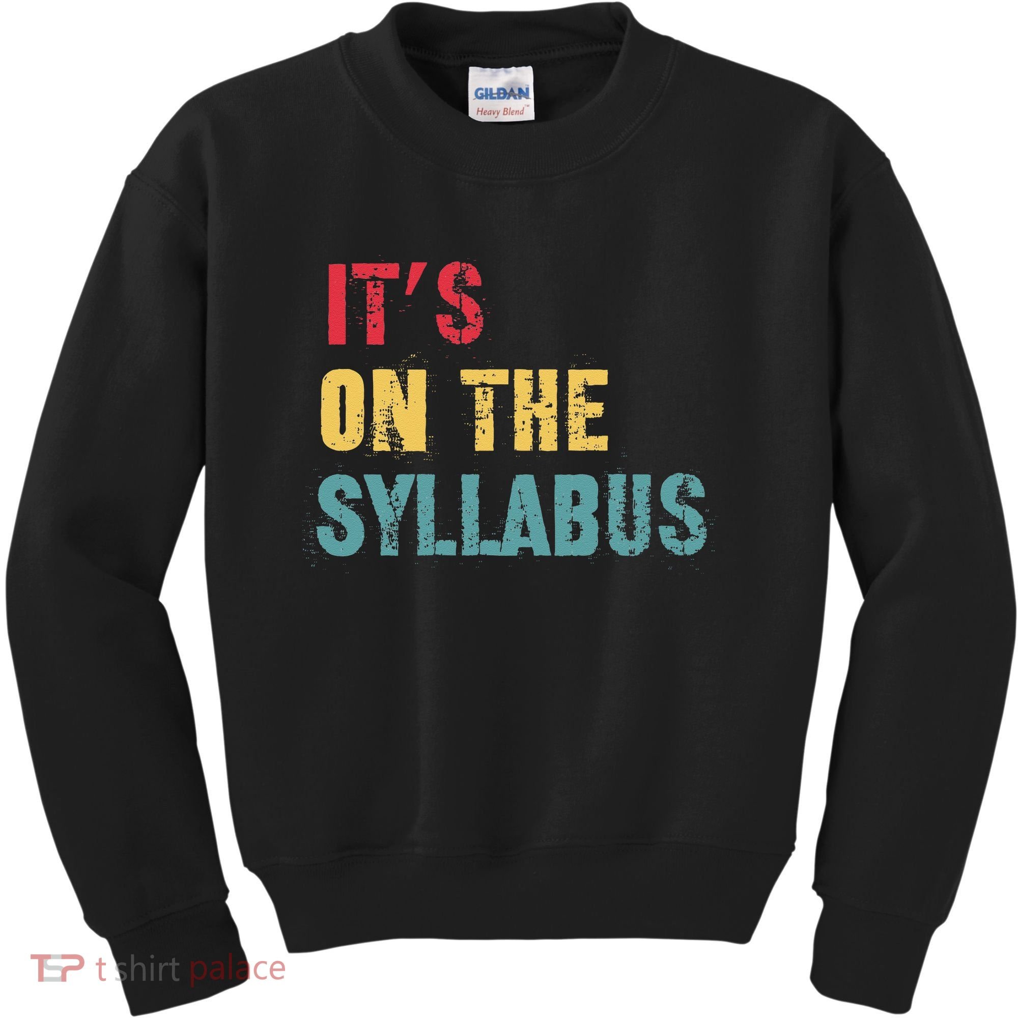 Its On The Syllabus For College Professors Faculty TA Kids Sweatshirt