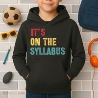 Its On The Syllabus For College Professors Faculty TA Kids Hoodie thumb 2