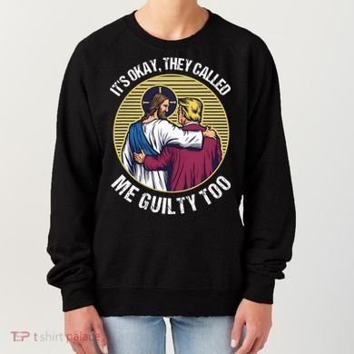 ItS Okay They Called Me Guilty Too Women's Sweatshirt