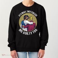 ItS Okay They Called Me Guilty Too Women's Sweatshirt thumb 0