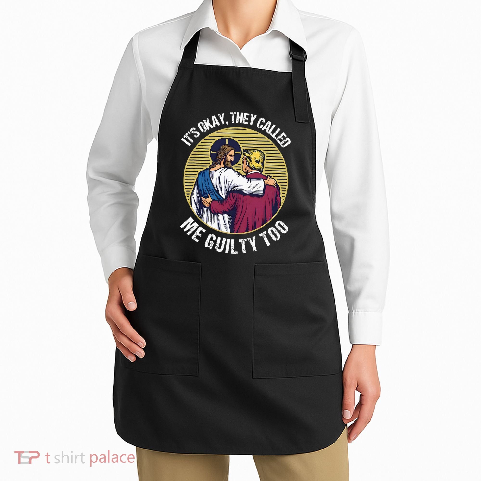 ItS Okay They Called Me Guilty Too Apron