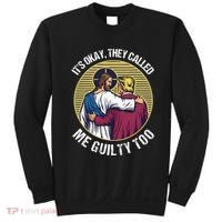 ItS Okay They Called Me Guilty Too Sweatshirt thumb 0