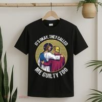 ItS Okay They Called Me Guilty Too T-Shirt thumb 2
