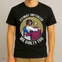 ItS Okay They Called Me Guilty Too T-Shirt thumb 3