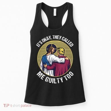 ItS Okay They Called Me Guilty Too Women's Tank Top