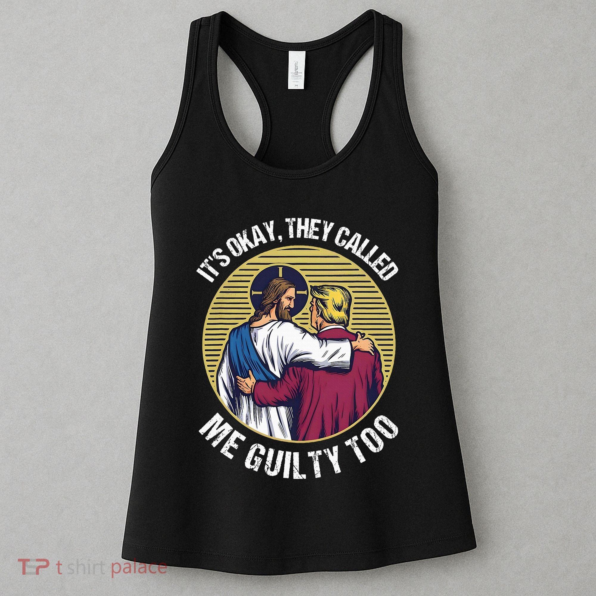 ItS Okay They Called Me Guilty Too Women's Tank Top
