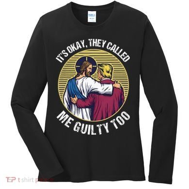 ItS Okay They Called Me Guilty Too Women's Long Sleeve Shirt