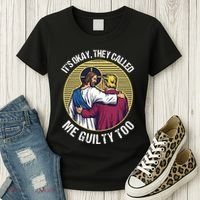 ItS Okay They Called Me Guilty Too Women's T-Shirt thumb 3