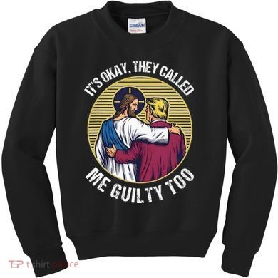 ItS Okay They Called Me Guilty Too Kids Sweatshirt