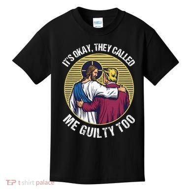 ItS Okay They Called Me Guilty Too Kids T-Shirt