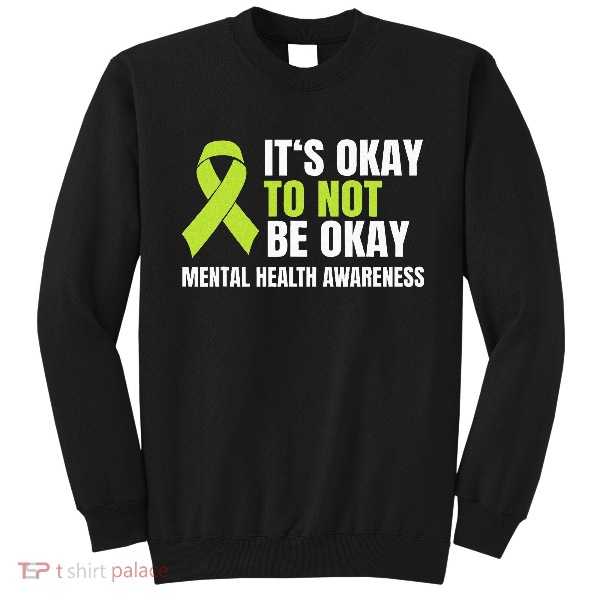 Its Okay To Not Be Okay Mental Health Ribbon Sweatshirt