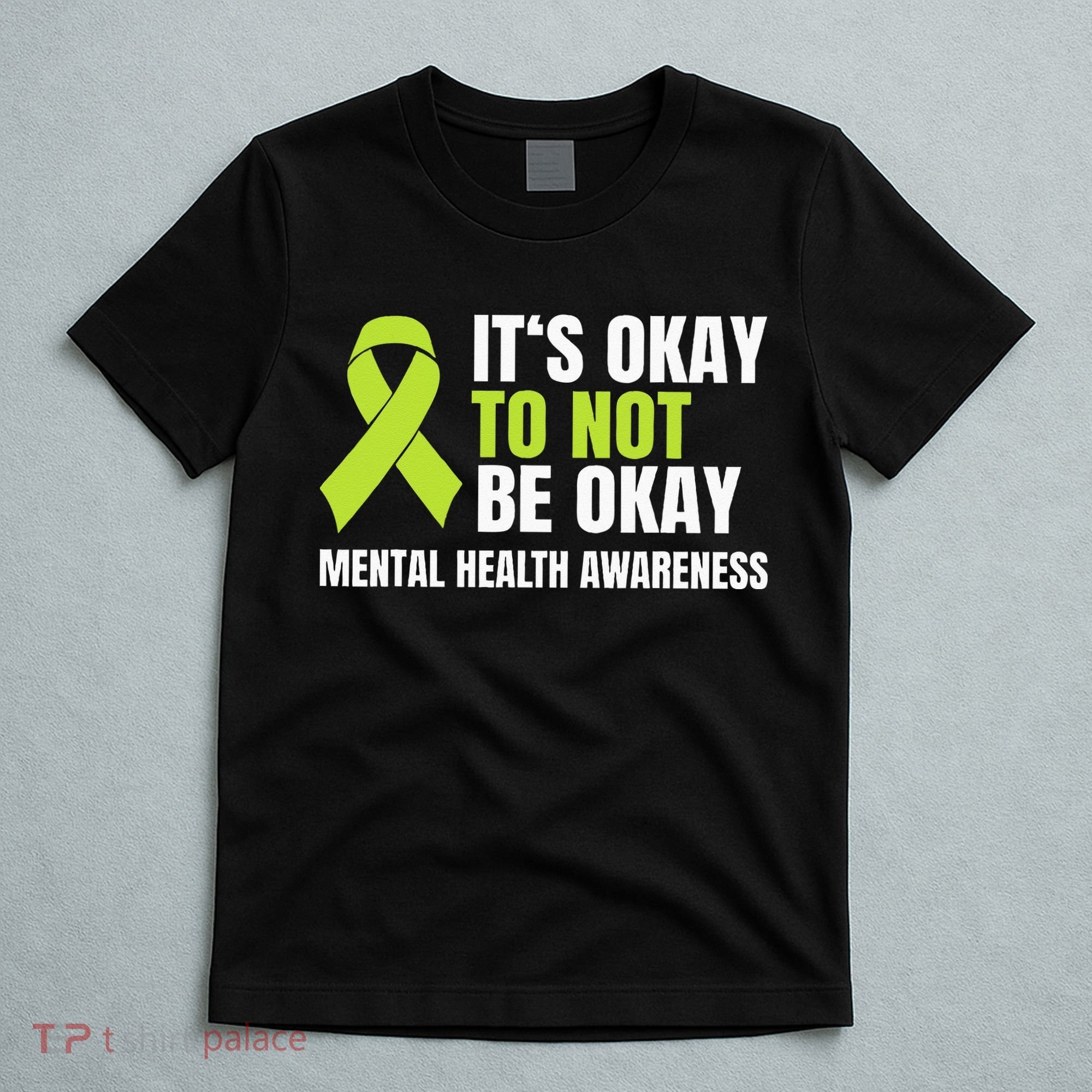 Its Okay To Not Be Okay Mental Health Ribbon T-Shirt