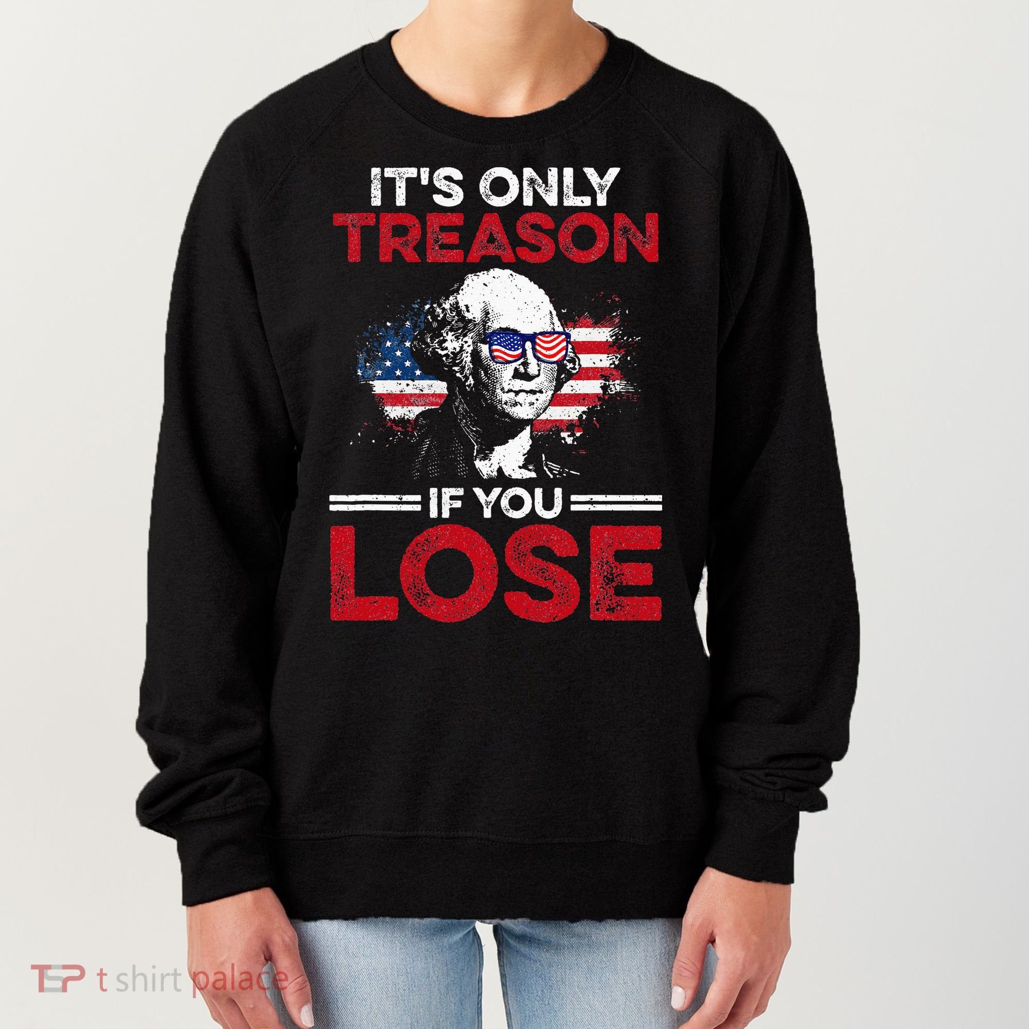 It's Only Treason If You Lose History Women's Sweatshirt