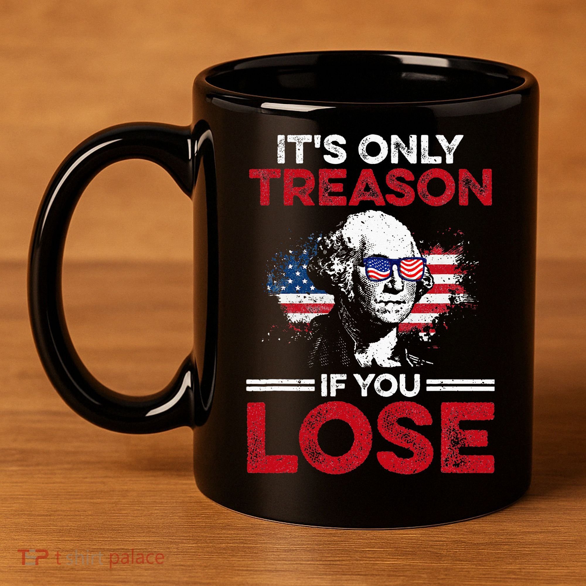 It's Only Treason If You Lose History 11oz C Handle Ceramic Mug